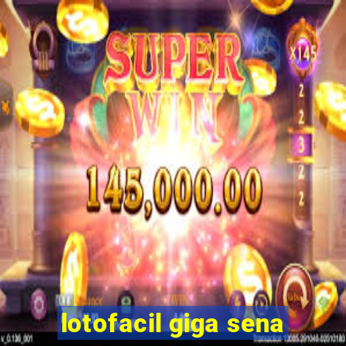 lotofacil giga sena